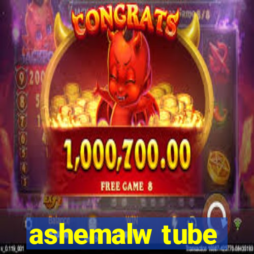 ashemalw tube